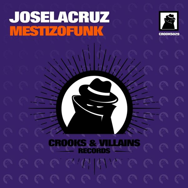 Joselacruz - Mestizofunk / Crooks & Villains Records