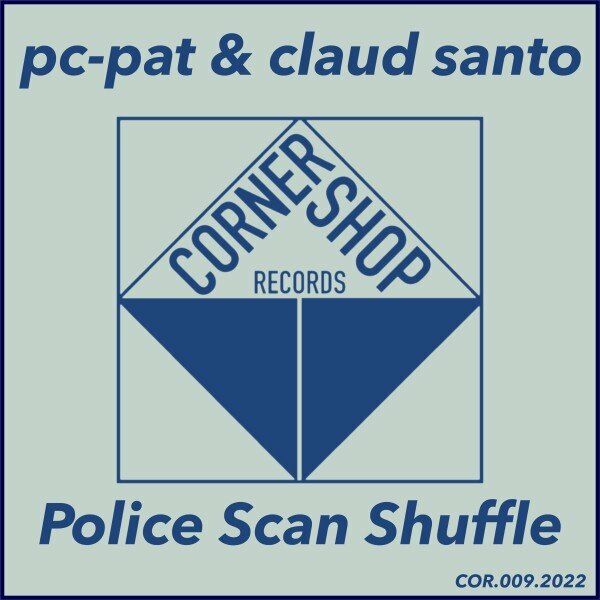 Pc-Pat & Claud Santo - Police Scan Shuffle / Corner Shop Records