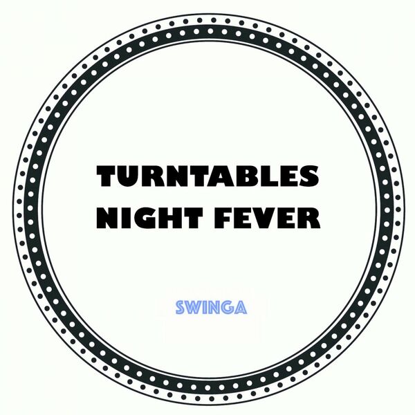 Turntables Night Fever - Swinga / Turntables Night Fever
