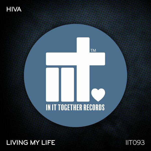 Hiva - Living My Life / In It Together Records
