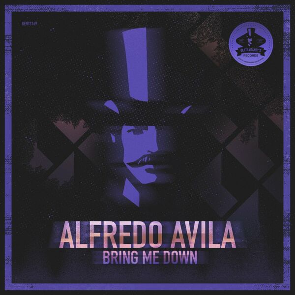Alfredo Avila - Bring Me Down / Gents & Dandy's