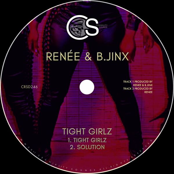 RenéE & B.JINX - Tight Girlz / Craniality Sounds