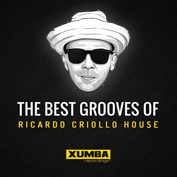 Ricardo Criollo House - The Best Grooves Of Ricardo Criollo House / Xumba Recordings