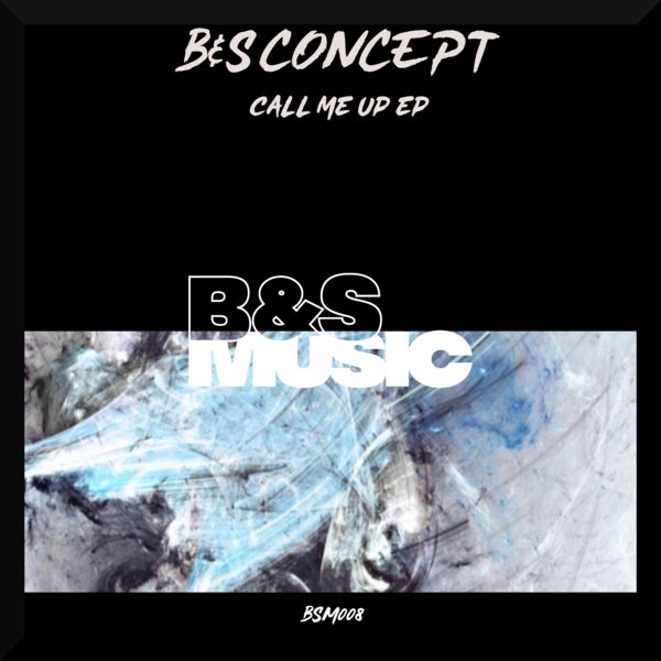 B&S Concept - Call Me Up EP / B&S Music
