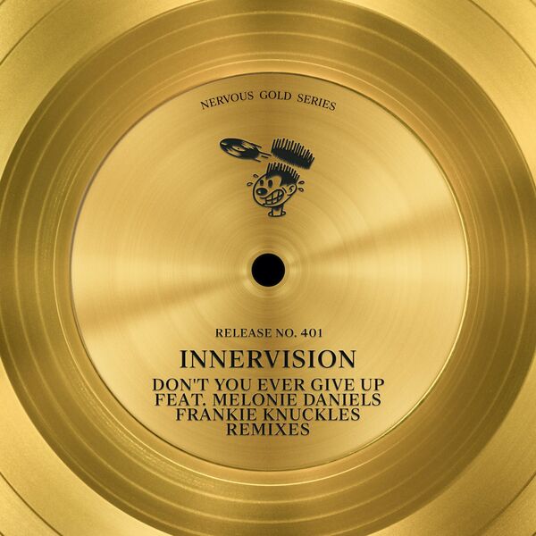 Innervision ft Melonie Daniels - Don't You Ever Give Up (Frankie Knuckles Remixes) / Nervous Records