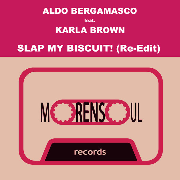 Aldo Bergamasco feat. Karla Brown - Slap My Biscuit! / Morensoul