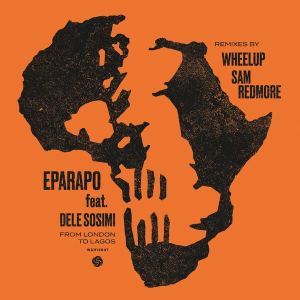 Eparapo - From London To Lagos (Remixes) / Wah Wah 45s