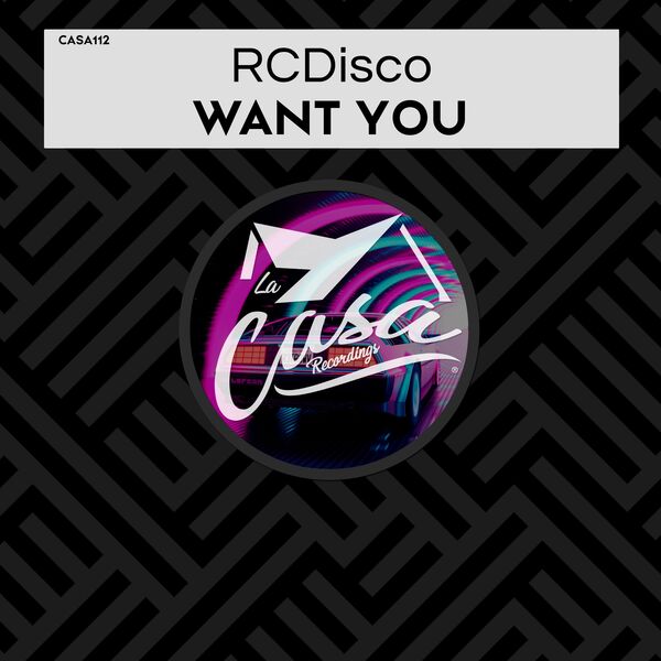RCDisco - Want You / La Casa Recordings