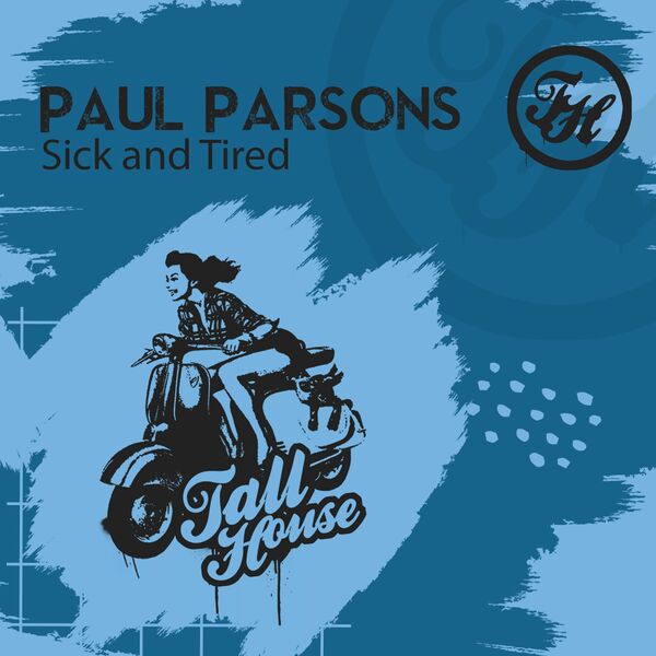 Paul Parsons - Sick and Tired / Tall House Digital