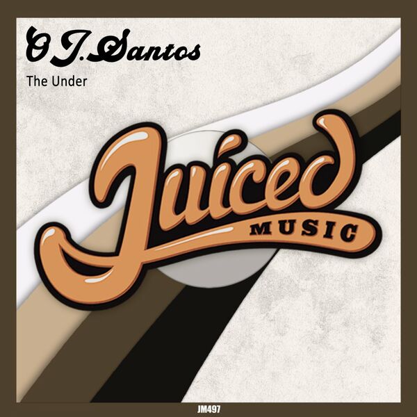 OJ. Santos - The Under / Juiced Music