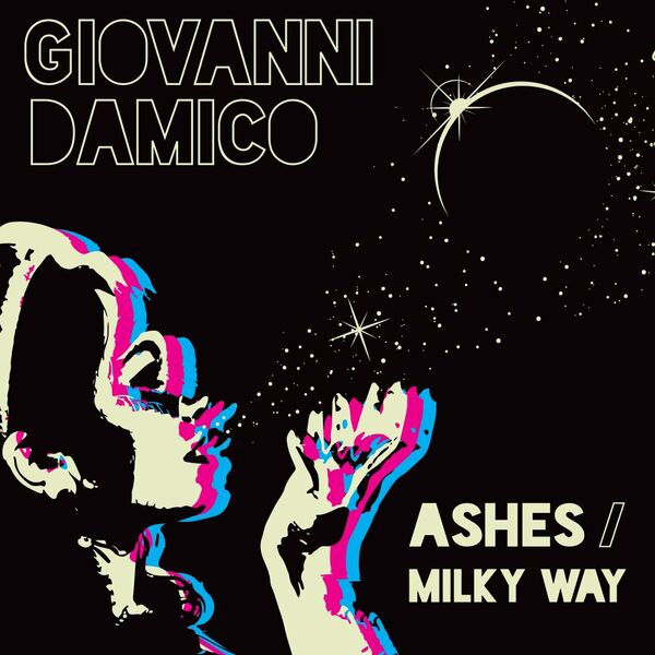 Giovanni Damico - Ashes / Milkyway / Star Creature Universal Vibrations