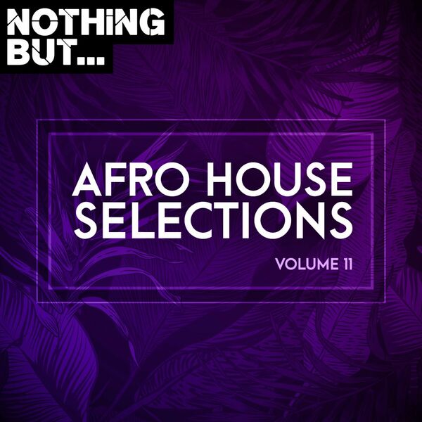 VA - Nothing But... Afro House Selections, Vol. 11 / Nothing But