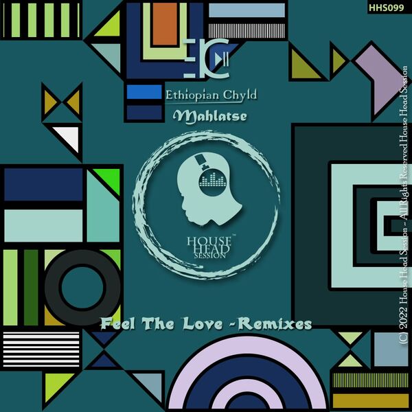 Ethiopian Chyld - Feel The Love (Remixes) / House Head Session