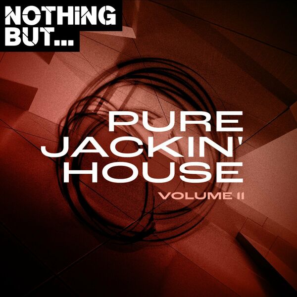 VA - Nothing But... Pure Jackin' House, Vol. 11 / Nothing But