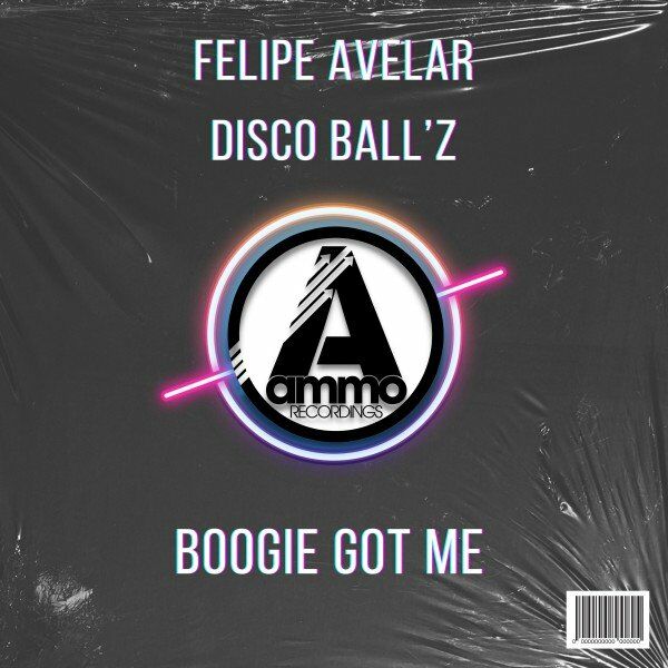 Felipe Avelar & Disco Ball'z - Boogie Got Me / Ammo Recordings
