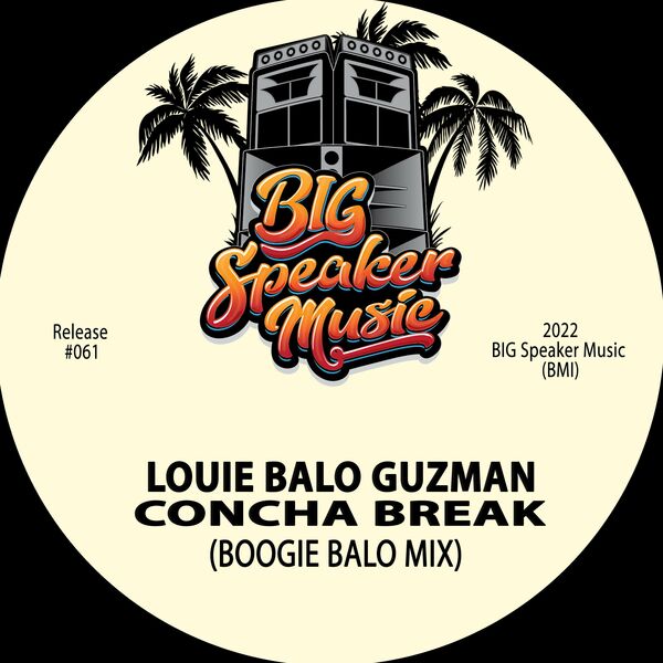 Louie Balo Guzman - Concha Break (Boogie Balo Mix) / BIG Speaker Music