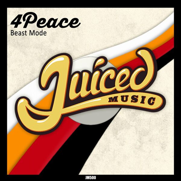 4Peace - Beast Mode / Juiced Music