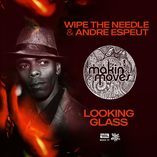 Wipe The Needle & Andre Espeut - Looking Glass / Makin Moves