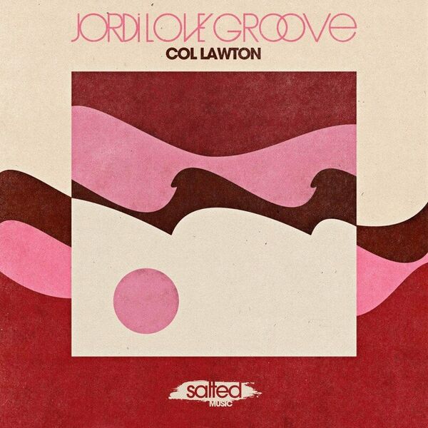 Col Lawton - Jordi LOVE Groove / SALTED MUSIC