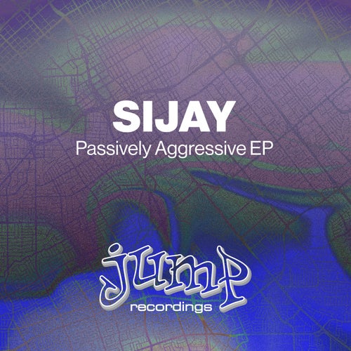 Sijay - Passively Aggressive EP / Jump Recordings