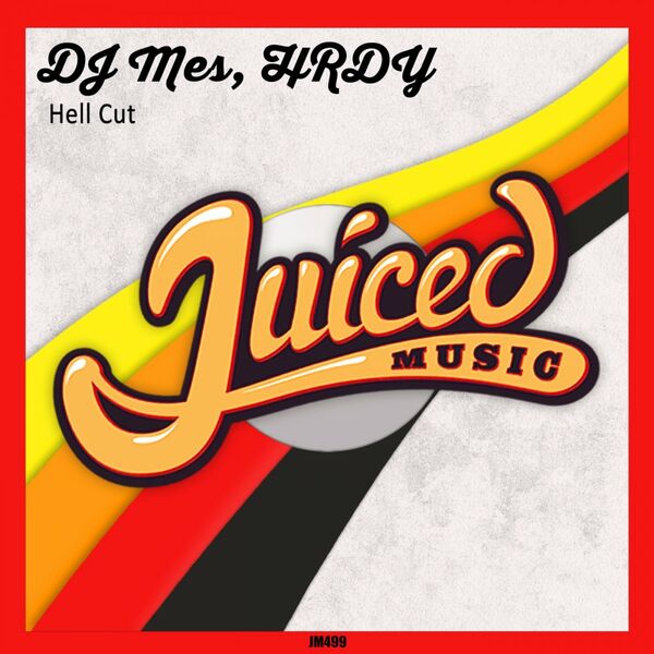 DJ Mes & HRDY - Hell Cut / Juiced Music