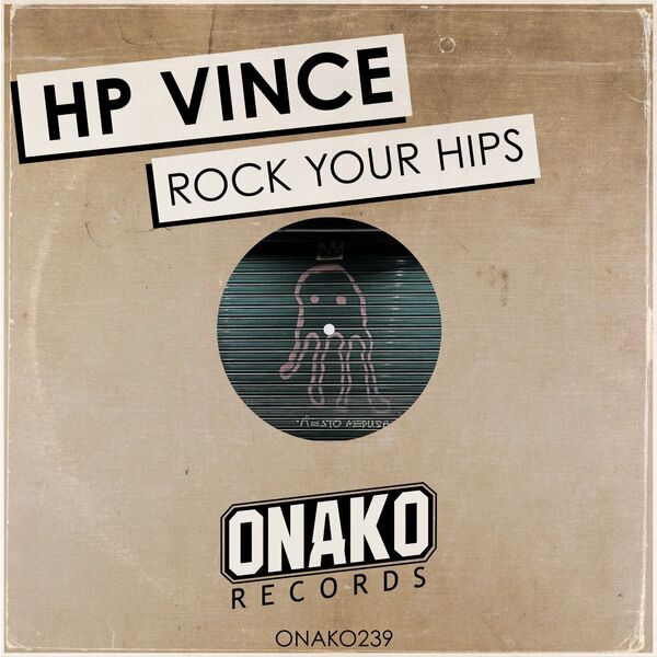 HP Vince - Rock Your Hips / Onako Records