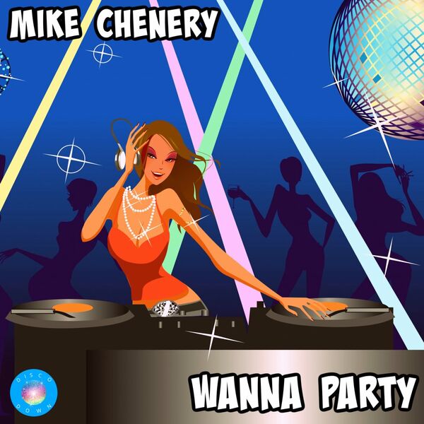 Mike Chenery - Wanna Party / Disco Down
