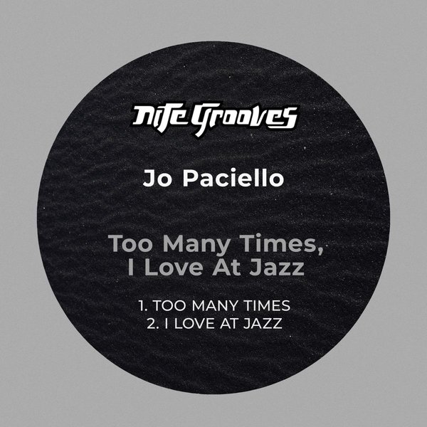 Jo Paciello - Too Many Times, I Love At Jazz / Nite Grooves