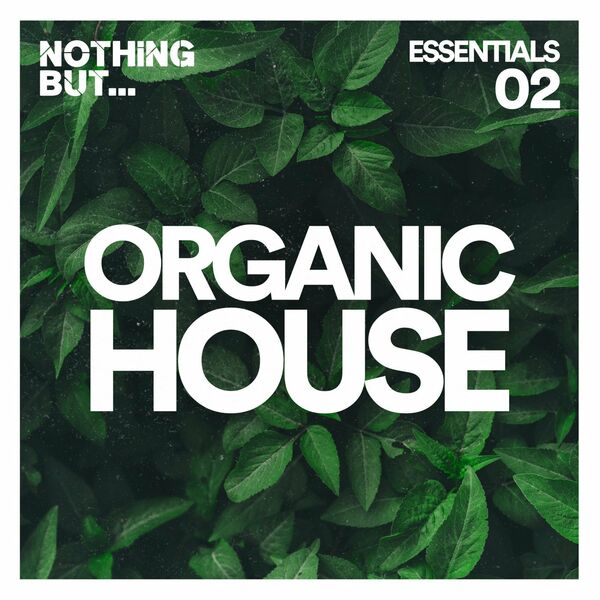 VA - Nothing But... Organic House Essentials, Vol. 02 / Nothing But