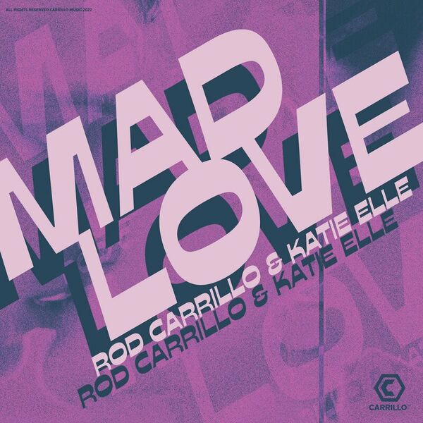 Rod Carrillo & Katie Elle - Mad Love / Carrillo Music LLC