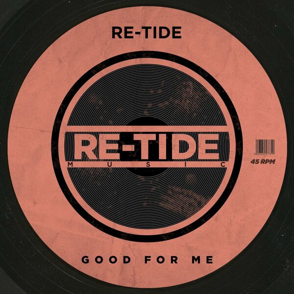 Re-Tide - Good For Me / Re-Tide Music