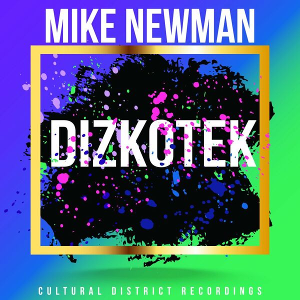 Mike Newman - DizkoTek / Cultural District Recordings