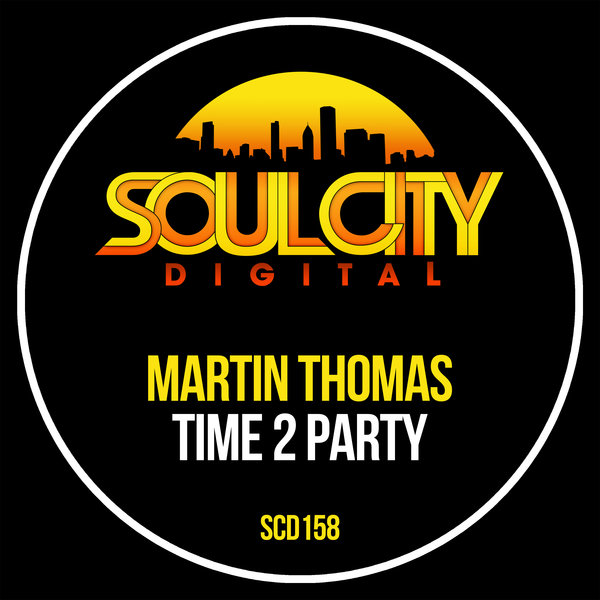 Martin Thomas - Time 2 Party / Soul City Digital