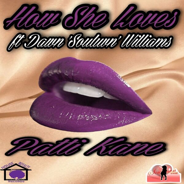 Patti Kane feat. Dawn Williams - How She Loves / House Royalty Records