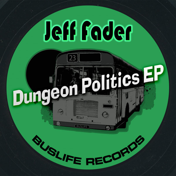 Jeff Fader - Dungeon Politics EP / Buslife Records