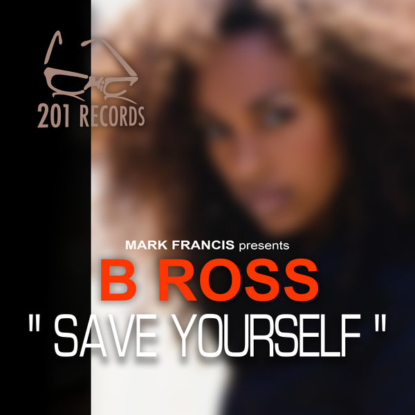 B Ross - Save Yourself / 201 Records