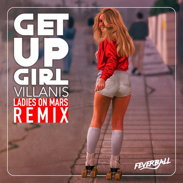Villanis - Get Up Girl / Feverball