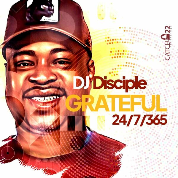DJ Disciple - Grateful 24/7/365 / Catch 22
