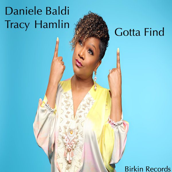 Daniele Baldi, Tracy Hamlin - Gotta Find / Birkin Records