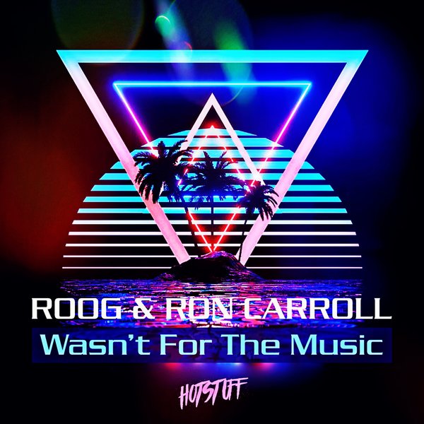 Roog & Ron Carroll - Wasn't For The Music / Hot Stuff