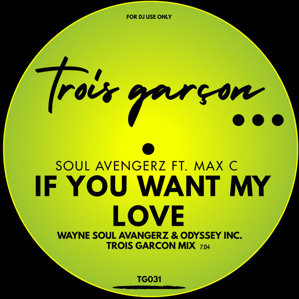 Soul Avengerz feat. Max C - If You Want My Love / Trois Garçon
