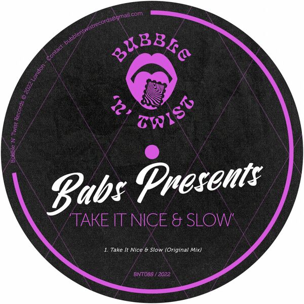 Babs Presents - Take It Nice & Slow / Bubble 'N' Twist Records