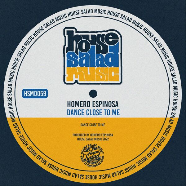 Homero Espinosa - Dance Close to Me / House Salad Music