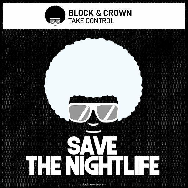 Block & Crown - Take Control / Save The Nightlife