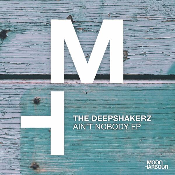 The Deepshakerz - Ain't Nobody EP / Moon Harbour