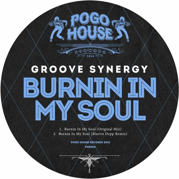 Groove Synergy - Burnin In My Soul / Pogo House Records