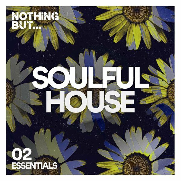 VA - Nothing But... Soulful House Essentials, Vol. 02 / Nothing But