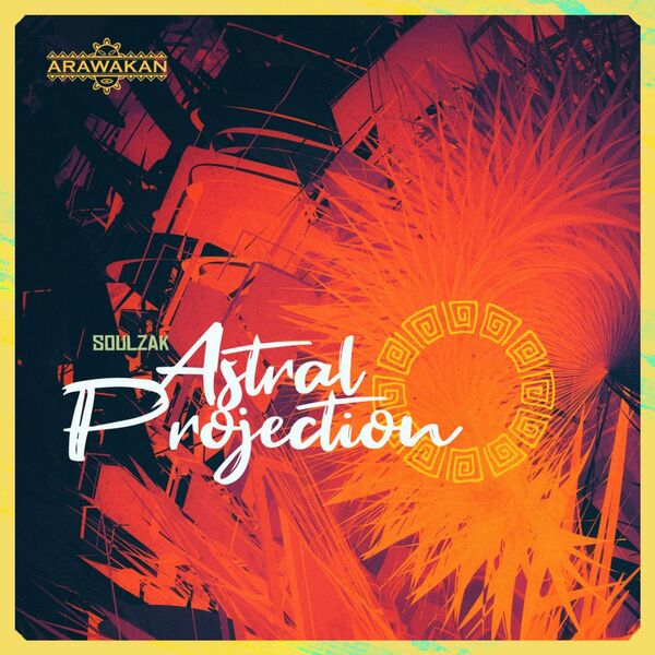 Soulzak - Astral Projection / Arawakan
