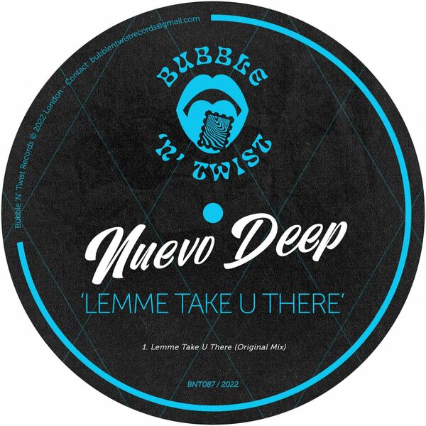 Nuevo Deep - Lemme Take U There / Bubble 'N' Twist Records