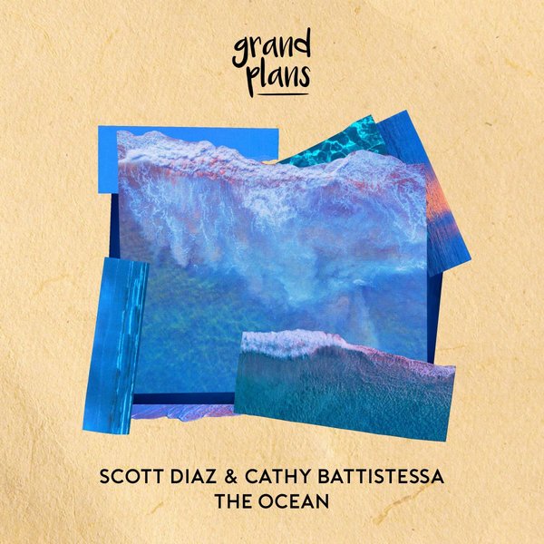 Scott Diaz & Cathy Battistessa - The Ocean / Grand Plans